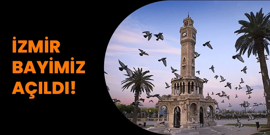 İzmir Bayimiz Açıldı